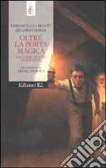 Oltre la porta magica. Racconti trovati in soffitta libro