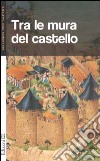 Tra le mura del castello libro