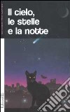 Il cielo, le stelle e la notte libro