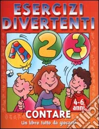Esercizi divertenti. Contare. 4-6 anni libro