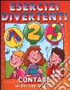 Esercizi divertenti. Contare. 4-6 anni libro