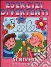 Esercizi divertenti. Scrivere. 4-6 anni libro