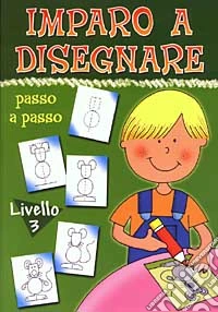 Imparo a disegnare passo a passo. 3° livello libro