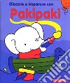 Giocare e imparare con Pakipaki. 3-4 anni libro