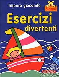 Imparo giocando. Esercizi divertenti. 5 anni libro