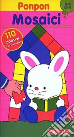 Ponpon. Mosaici rosa. 3-5 anni libro