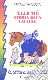 Allumé. Storia di un cavallo libro