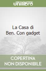 La Casa di Ben. Con gadget libro
