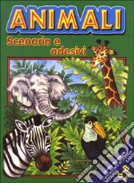 Animali. Scenario e adesivi. 6-8 anni libro