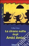 La strana notte degli amici amici libro