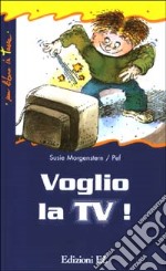 Voglio la TV! libro