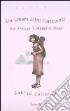 Un amore oltre l'orizzonte. Vita e viaggi di Margaret Mead libro