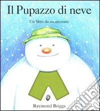 Il Pupazzo di neve. Un libro da accarezzare libro