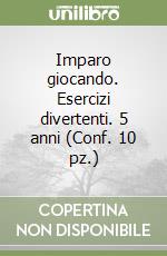 Imparo giocando. Esercizi divertenti. 5 anni (Conf. 10 pz.) libro