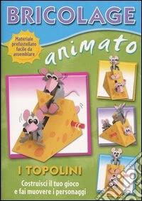 Bricolage animato. I topolini libro