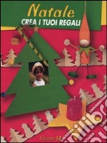 Natale. Crea i tuoi regali libro