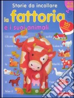 Storie da incollare. La fattoria e i suoi animali. 4-6 anni libro