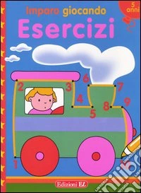 Imparo giocando. Esercizi. 5 anni libro