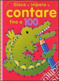 Gioca e impara a contare fino a 100 libro