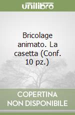 Bricolage animato. La casetta (Conf. 10 pz.) libro