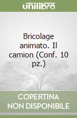 Bricolage animato. Il camion (Conf. 10 pz.) libro