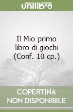 Il Mio primo libro di giochi (Conf. 10 cp.) libro