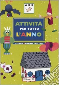 Attività per tutto l'anno. Attività, bricolage, creazioni libro