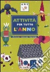 Attività per tutto l'anno. Attività, bricolage, creazioni libro