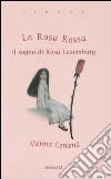 La Rosa Rossa. Il sogno di Rosa Luxemburg libro