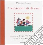 I musicanti di Brema da Jacob Grimm e Wilhelm Grimm. Ediz. illustrata libro