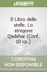 Il Libro delle stelle. Lo stregone Qadehar (Conf. 10 cp.) libro