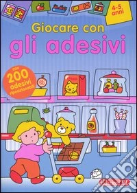 Giocare con gli adesivi. 4-5 anni libro