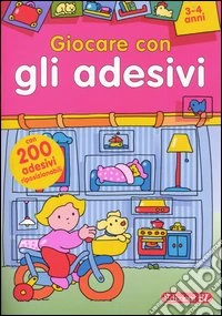 Giocare con gli adesivi. 3-4 anni libro