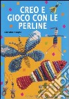 Creo e gioco con le perline libro