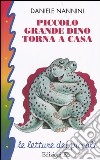 Piccolo grande Dino torna a casa libro