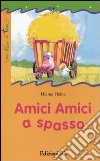 Amici amici a spasso libro