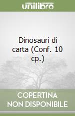 Dinosauri di carta (Conf. 10 cp.)