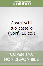 Costruisci il tuo castello (Conf. 10 cp.) libro