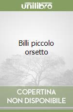 Billi piccolo orsetto libro
