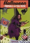 Halloween. Prepara la tua festa libro