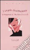 L'angelo disubbidiente. La leggenda di Marlene Dietrich libro