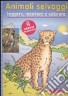 Animali selvaggi. Leggere, incollare e colorare libro