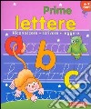 Prime lettere. Riconoscere, scrivere, leggere libro