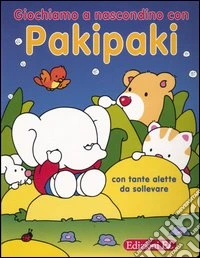 Giochiamo a nascondino con Pakipaki libro