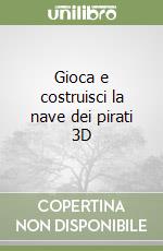 Gioca e costruisci la nave dei pirati 3D