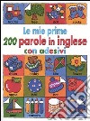 Le mie prime 200 parole in inglese con adesivi libro