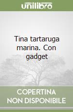 Tina tartaruga marina. Con gadget