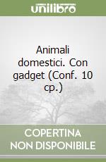 Animali domestici. Con gadget (Conf. 10 cp.) libro