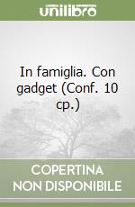 In famiglia. Con gadget (Conf. 10 cp.) libro