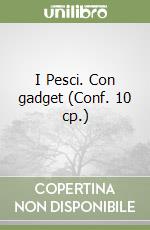 I Pesci. Con gadget (Conf. 10 cp.) libro